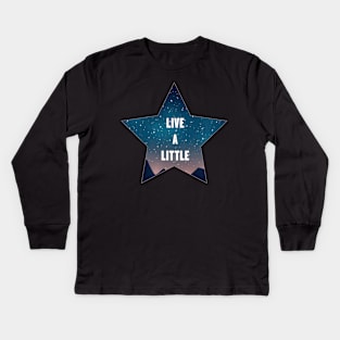 Live a Little Kids Long Sleeve T-Shirt